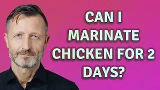 Can I marinate chicken for 2 days?
