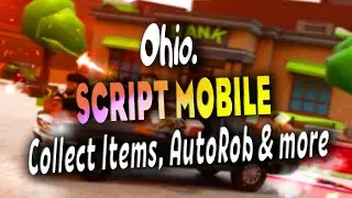 Ohio. script MOBILE &ndash; (Collect Items, AutoRob & more) \ Work On Mobile