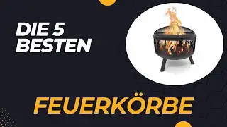 Die 5 Besten Feuerk&ouml;rbe 2026 - Top 5 Feuerk&ouml;rbe Modelle Test