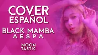 AESPA 💜 BLACK MAMBA (Cover Español) Moontastic