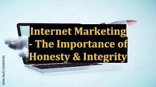 Internet Marketing - The Importance of Honesty & Integrity