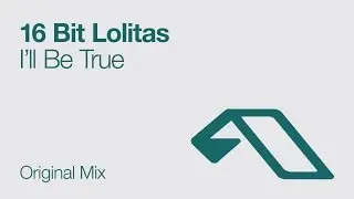 16 Bit Lolitas - I'll Be True