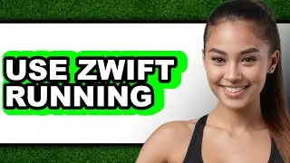 How to Use Zwift Running (Updated 2025)