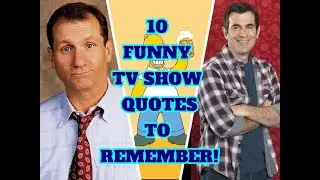 10 TV SHOW QUOTES TO REMEMBER!