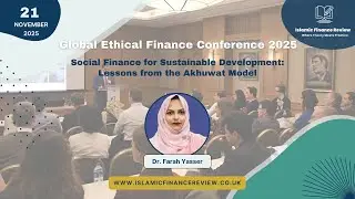 Social Finance in Action: Lessons from the Akhuwat Model | Dr. Farah Yasser | GEFC 2025