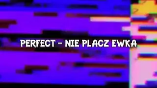 Perfect - Nie Płacz Ewka (Slowed And Reverb)