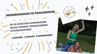 The Campground Barter System Got Out of Control | Ep. 16 &mdash; How the Trailerhood Really Works