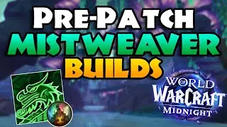 PLAY THESE Mistweaver Pre-Patch BUILDS & Explanation | Midnight Prepatch