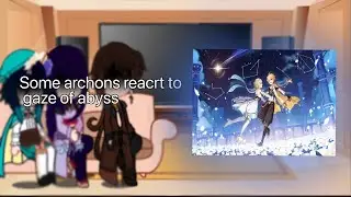 Some of archons reacrt to gaze of abyss || genshin impact ||