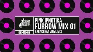 PINK IPNOTIKA - Furrow Mix 01 (OBI-MIX08) - BREAKBEAT Vinyl Mix
