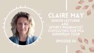 054 Claire May: Drugs and Sports - The role of a pharmacist is always expanding!