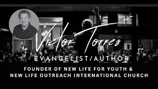 Special Sermon by Pastor Victor Torres (Guest Speaker)