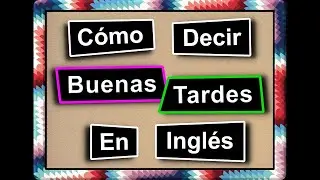 Cómo Decir BUENAS TARDES (Good Afternoon) En Inglés #aprenderingles #PronunciaciónEnInglés