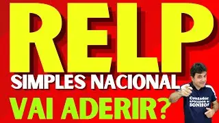 RELP | SIMPLES NACIONAL | ADERIR OU N&Atilde;O?