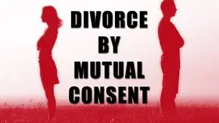 Divorce by Mutual Consent: Decoded