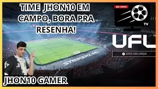 UFL GAMER, PS5, TIME JHON10, CONTA SECUND&Aacute;RIA E PRIM&Aacute;RIA  EM CAMPO! 21/08/2025!#ufl
