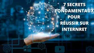 7 SECRETS FONDAMENTAUX POUR R&Eacute;USSIR SUR INTERNET