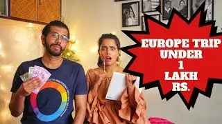 Europe Trip under 1 Lakh Rs.| Budget | Important Tips 2019