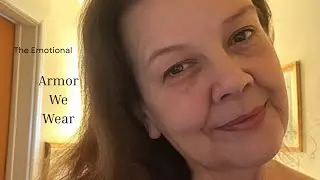 The (emotional) Armor We Wear