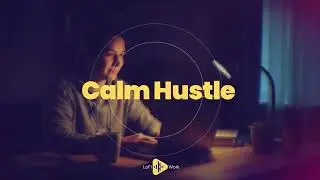 LoFi for Focus and Productivity - Calm Hustle