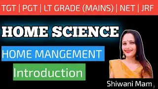 Home Science | गृह प्रबंधन | Class 1 | Tgt Pgt Net Jrf Lt grade | Shiwani Mam