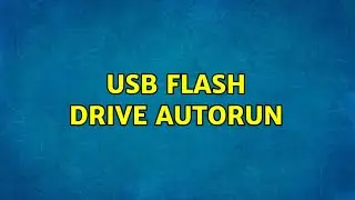 USB flash drive autorun (2 Solutions!!)