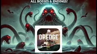 DREDGE: All Monsters, Lores ,Bosses & Endings