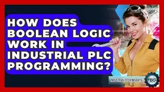 How Does Boolean Logic Work In Industrial PLC Programming? - Industrial Tech Insights