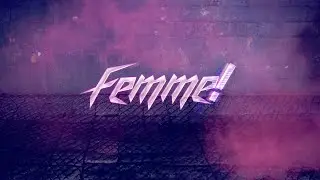 Femme! (Official Music Video)