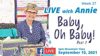 Week 37: Baby, Oh Baby! Pt. 1 (LIVE with Annie)
