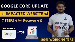 7 Tips to Recover website from Google Core Updates 100% Working