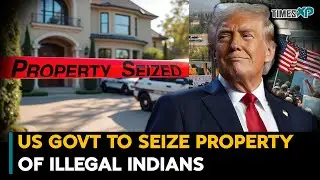 US To 'SEIZE' Property Of Illegal Indians