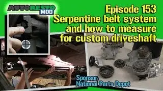 Junk Yard Serpentine Belt for Classic Car, Measure for custom Drive shaft Episode 153 Autorestmod