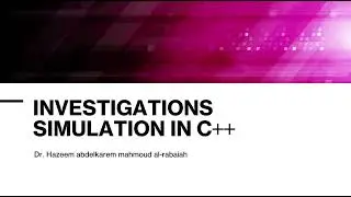 Investigation&rsquo;s simulation in c++ /dr.hazeem