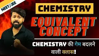 EQUIVALENT CONCEPT | MOLE-2 | STOICHIOMETRY 2nd | NEET/JEE