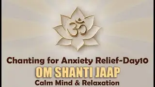Day10 Om Chanting for Anxiety Relief  I Calm Mind & Relaxation