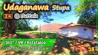 🌄 Yudaganawa Stupa (EP02) | #Buttala (SE17) | 360&deg; Rotatable Virtual Tour Video