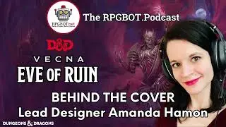 VECNA, EVE OF RUIN: За обложкой с ведущим дизайнером Амандой Хамон &mdash; RPGBOT.Podcast S4E49