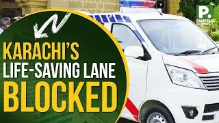 Karachi&rsquo;s Dedicated Ambulance Lane Encroached | Karachi | Qaiser Khan | Pakistan Connect