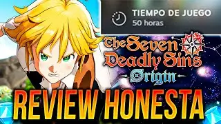 JUGUÉ MÁS 50+ HORAS 7DS ORIGIN BETA!!! 📈 REVIEW LO BUENO y LO NO TANTO 🙂 | Seven Deadly Sins: Origin