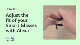 How to adjust the fit of your Echo Frames (3rd Gen) & Carrera Smart Glasses