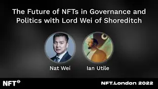 The Future of NFTs in Governance and Politics with Lord Wei of Shoreditch -Talk at NFT.London 2022