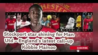 Stockport star shining for Man Utd &ndash; England&rsquo;s latest call-up Kobbie Mainoo #sports #stockport