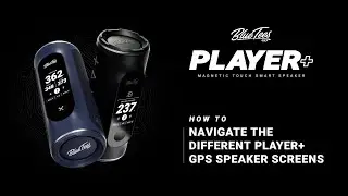 How to Navigate the Different Player+ GPS Speaker Screens