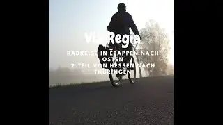 Via Regia. Eine Radreise in Etappen von West nach Ost. 2.Teil. Rhön, Werratal bis nach Thüringen.
