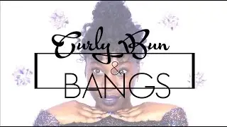 Curly Bangs and Bun on Natural Hair