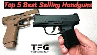 Top 5 Best Selling Handguns in 2018 at Top Gun - TheFireArmGuy
