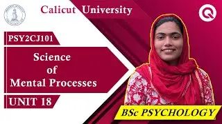 UNIT 18 | Science of Mental Processes | PSY2CJ101 | BSc. Psychology | Calicut University