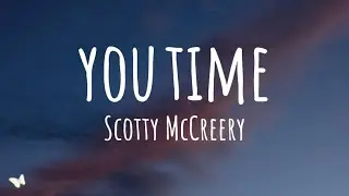Scotty McCreery - You Time (Lyrics)