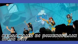 Kirin Day - Bersamamu di Dimensi Lain [ Bandung Lautan Creator 2025 ]
